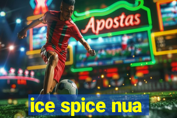 ice spice nua